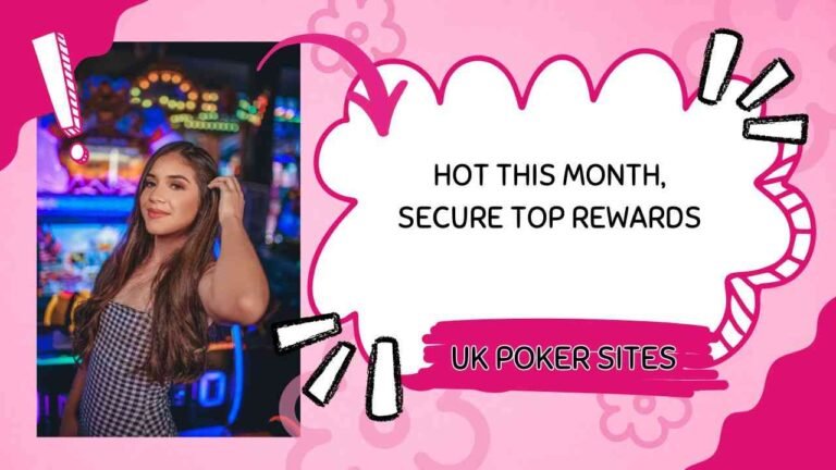 Best poker sites UK are hot this month secure top rewards before they close