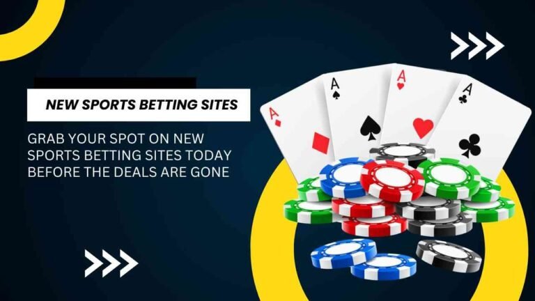 Grab your spot on new sports betting sites today before the deals are gone Grab your spot on new sports betting sites today before the deals are gone