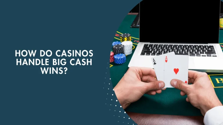 How Do Casinos Handle Big Cash Wins? How Do Casinos Handle Big Cash Wins?