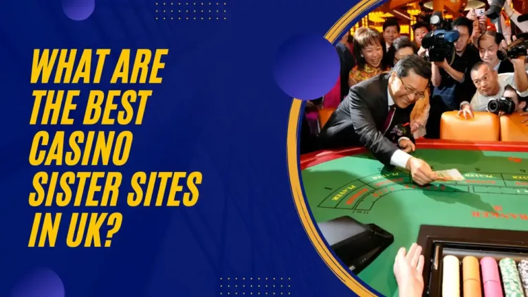 What Are the Best Casino Sister Sites in the UK?