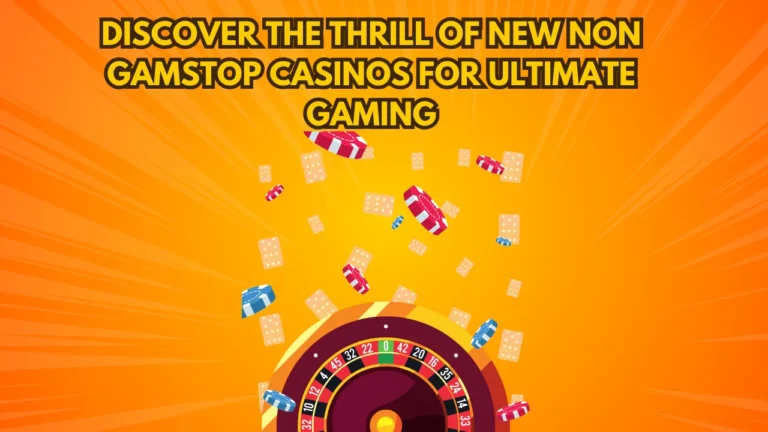 Discover the Thrill of New Non GamStop Casinos for Ultimate Gaming