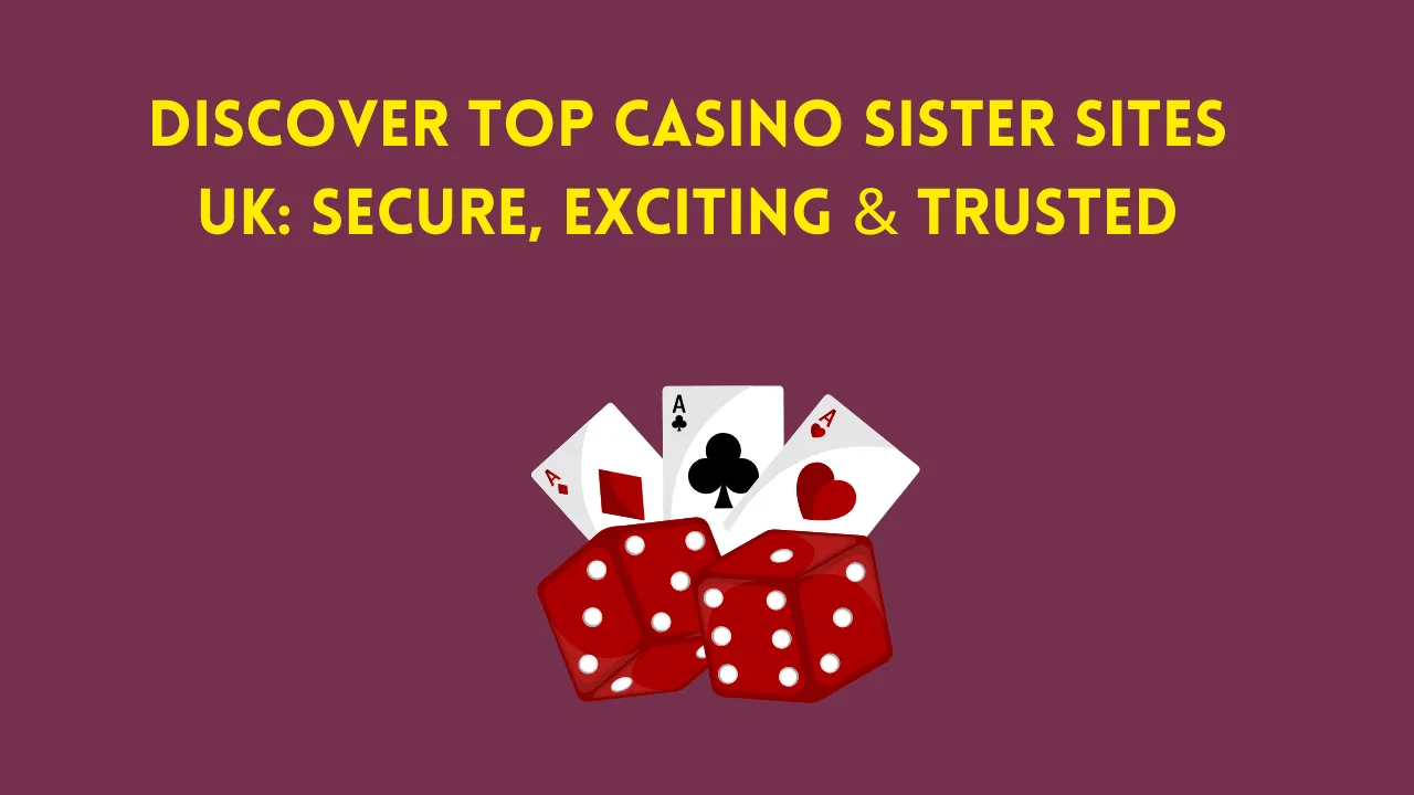 Discover Top Casino Sister Sites UK